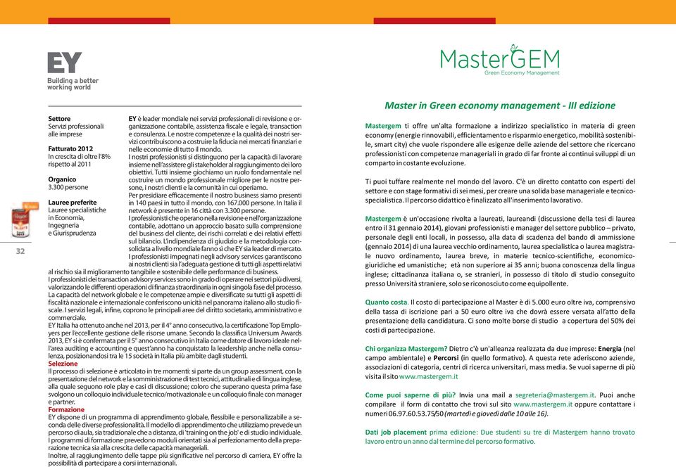 e legale, transaction e consulenza. Le nostre competenze e la qualità dei nostri servizi contribuiscono a costruire la fiducia nei mercati finanziari e nelle economie di tutto il mondo.