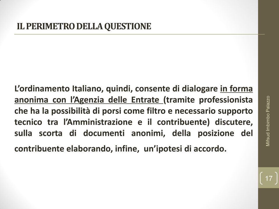 filtro e necessario supporto tecnico tra l Amministrazione e il contribuente) discutere, sulla