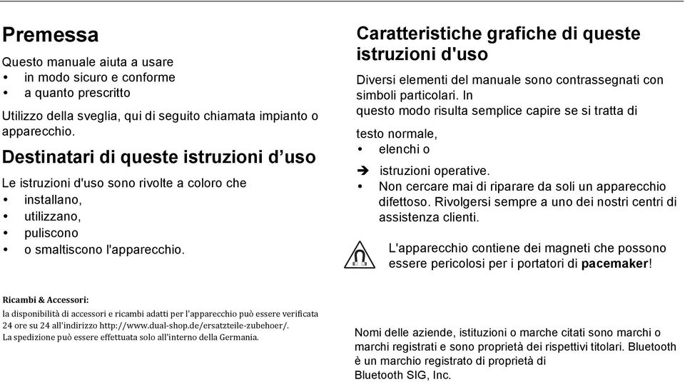 Caratteristiche grafiche di queste istruzioni d'uso Diversi elementi del manuale sono contrassegnati con simboli particolari.