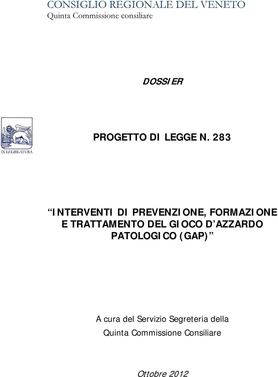 283 INTERVENTI DI PREVENZIONE, FORMAZIONE E TRATTAMENTO DEL GIOCO