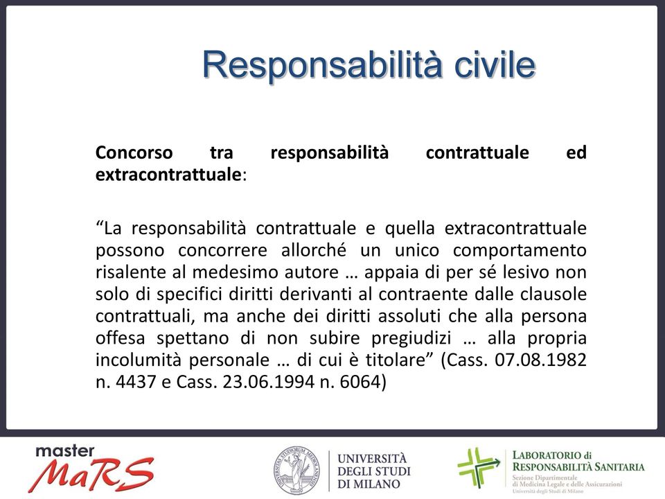 di specifici diritti derivanti al contraente dalle clausole contrattuali, ma anche dei diritti assoluti che alla persona offesa