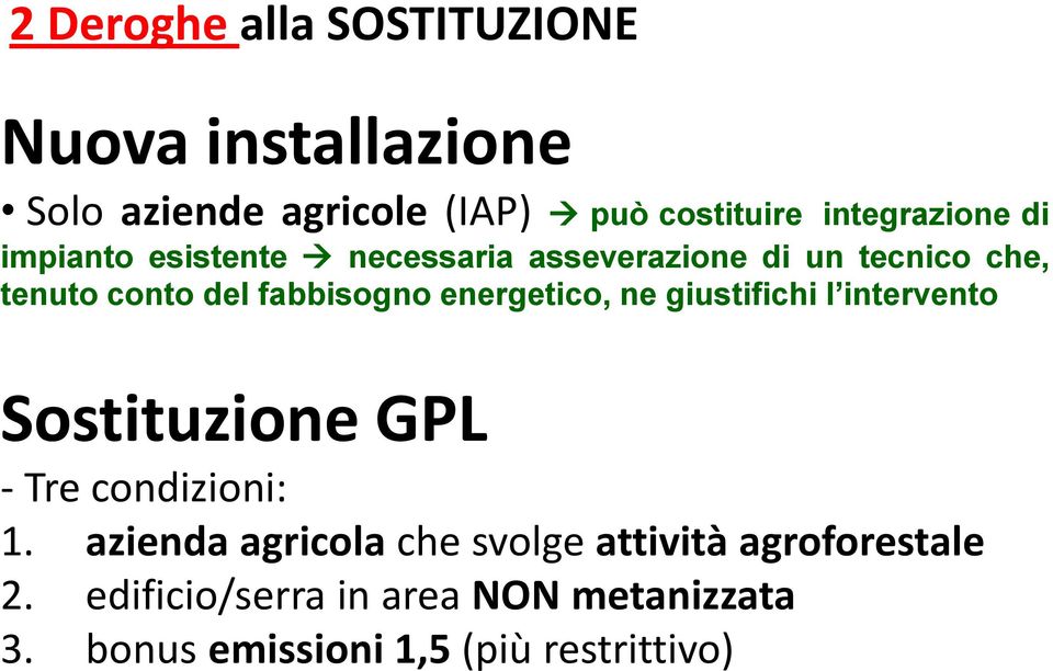 fabbisogno energetico, ne giustifichi l intervento Sostituzione GPL - Tre condizioni: 1.