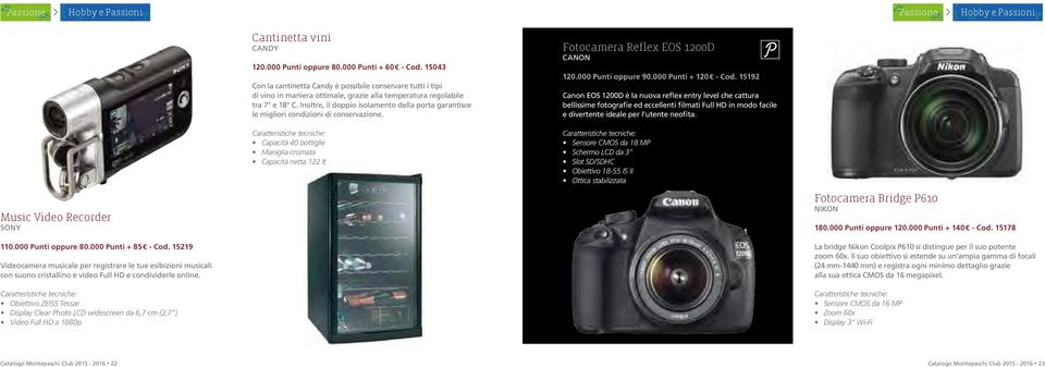 Obiettivo ZEISS Tessar Display Clear Photo LCD widescreen da 6,7 cm (2,7 ) Video Full HD a 1080p Cantinetta vini CANDY 120.000 Punti oppure 80.000 Punti + 60) - Cod.