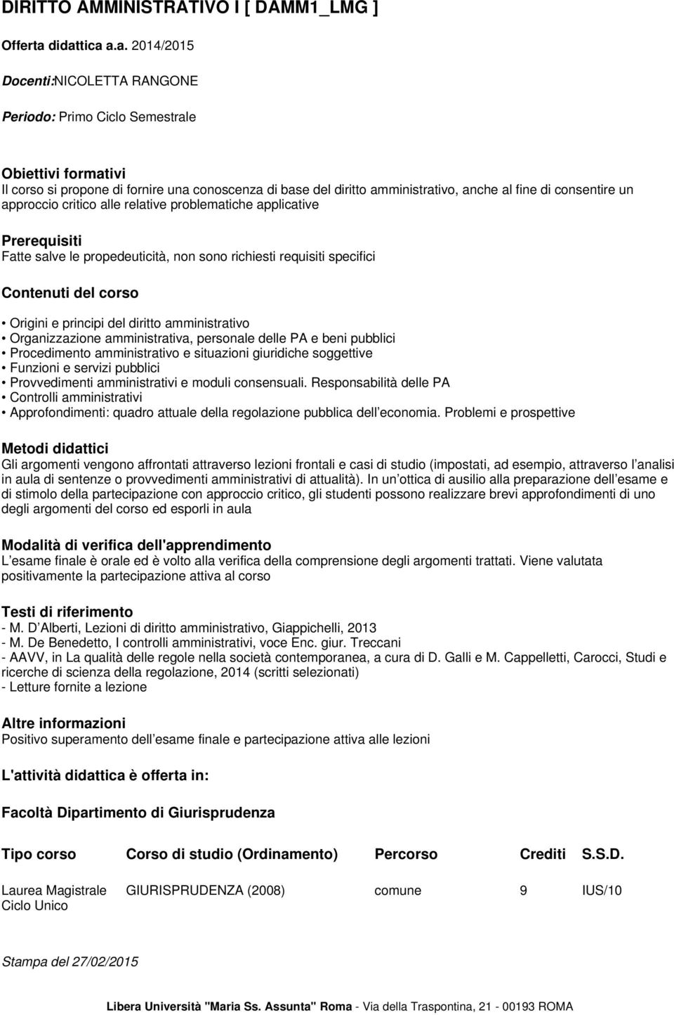 Organizzazione amministrativa, personale delle PA e beni pubblici Procedimento amministrativo e situazioni giuridiche soggettive Funzioni e servizi pubblici Provvedimenti amministrativi e moduli