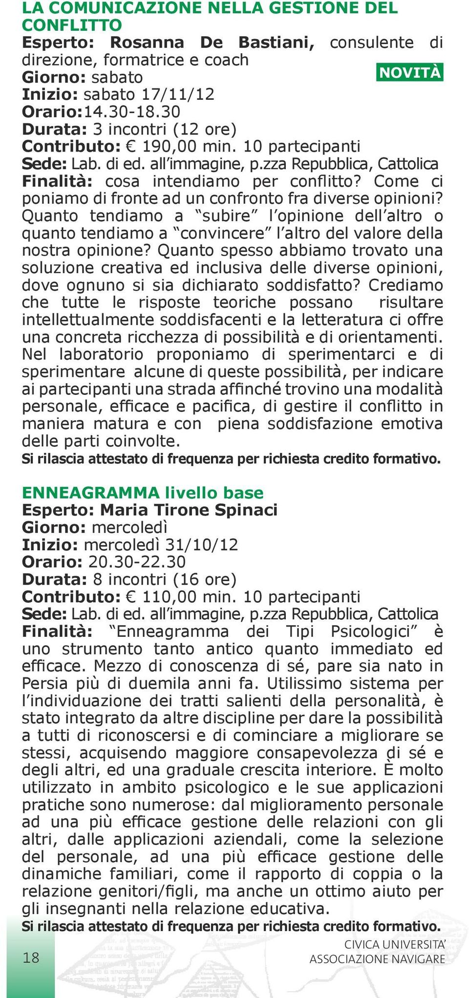 Come ci poniamo di fronte ad un confronto fra diverse opinioni? Quanto tendiamo a subire l opinione dell altro o quanto tendiamo a convincere l altro del valore della nostra opinione?