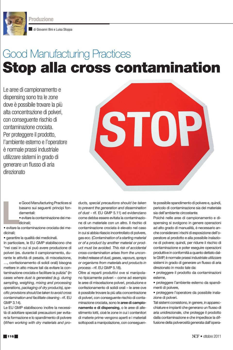 Per proteggere il prodotto, l ambiente esterno e l operatore è normale prassi industriale utilizzare sistemi in grado di generare un fl usso di aria direzionato Le Good Manufacturing Practices si