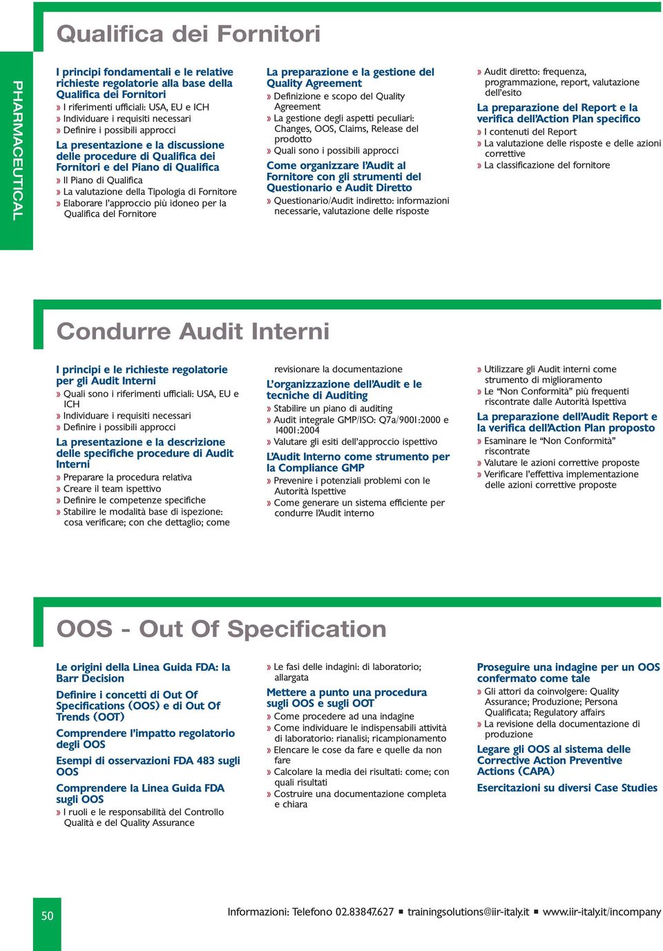 Fornitore» Elaborare l approccio più idoneo per la Qualifica del Fornitore La preparazione e la gestione del Quality Agreement» Definizione e scopo del Quality Agreement» La gestione degli aspetti