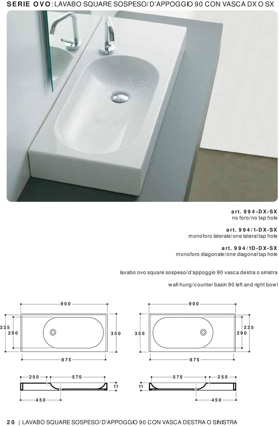 994/1D-DX-SX monoforo diagonale/one diagonal tap hole lavabo ovo square sospeso/d appoggio 90 vasca destra o
