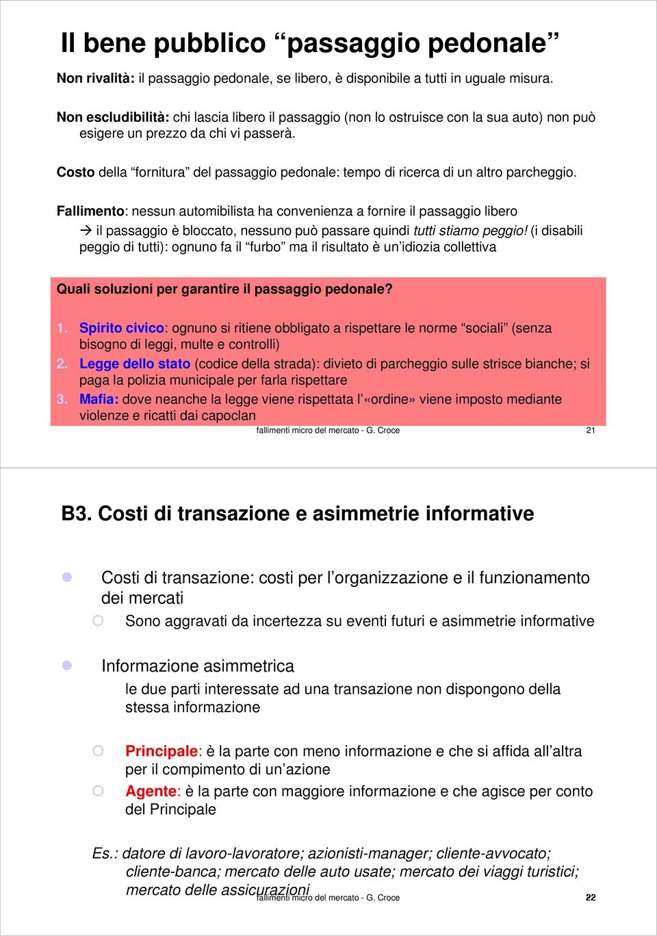 Costo della fornitura del passaggio pedonale: tempo di ricerca di un altro parcheggio.