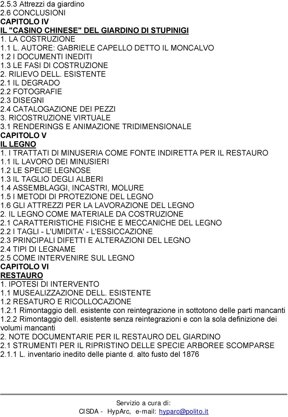 1 RENDERINGS E ANIMAZIONE TRIDIMENSIONALE CAPITOLO V IL LEGNO 1. I TRATTATI DI MINUSERIA COME FONTE INDIRETTA PER IL RESTAURO 1.1 IL LAVORO DEI MINUSIERI 1.2 LE SPECIE LEGNOSE 1.