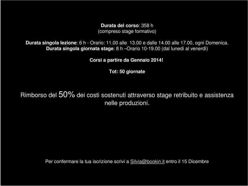 00 (dal lunedì al venerdì) Corsi a partire da Gennaio 2014!