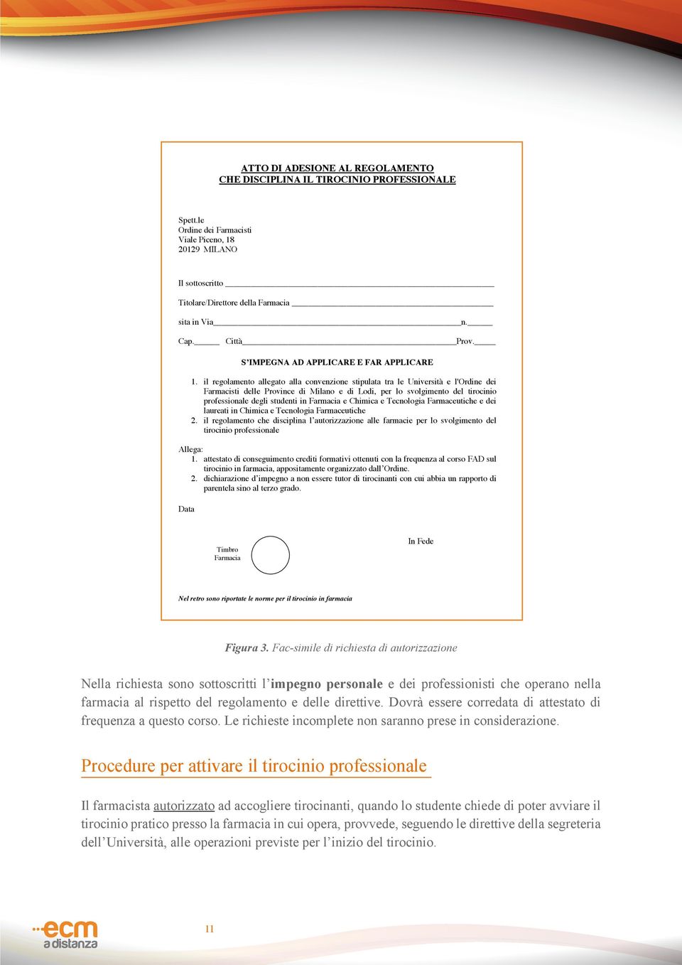 il regolamento allegato alla convenzione stipulata tra le Università e l'ordine dei Farmacisti delle Province di Milano e di Lodi, per lo svolgimento del tirocinio professionale degli studenti in