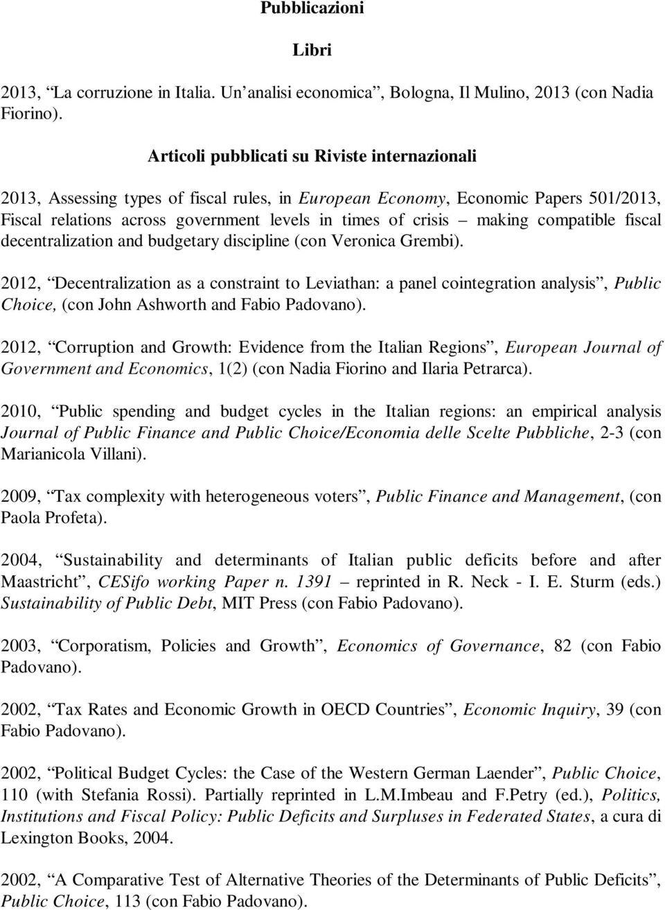 compatible fiscal decentralization and budgetary discipline (con Veronica Grembi).