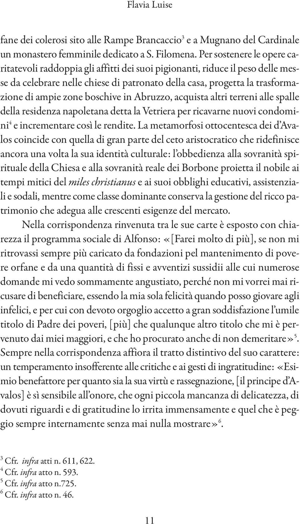 boschive in Abruzzo, acquista altri terreni alle spalle della residenza napoletana detta la Vetriera per ricavarne nuovi condomini 4 e incrementare così le rendite.