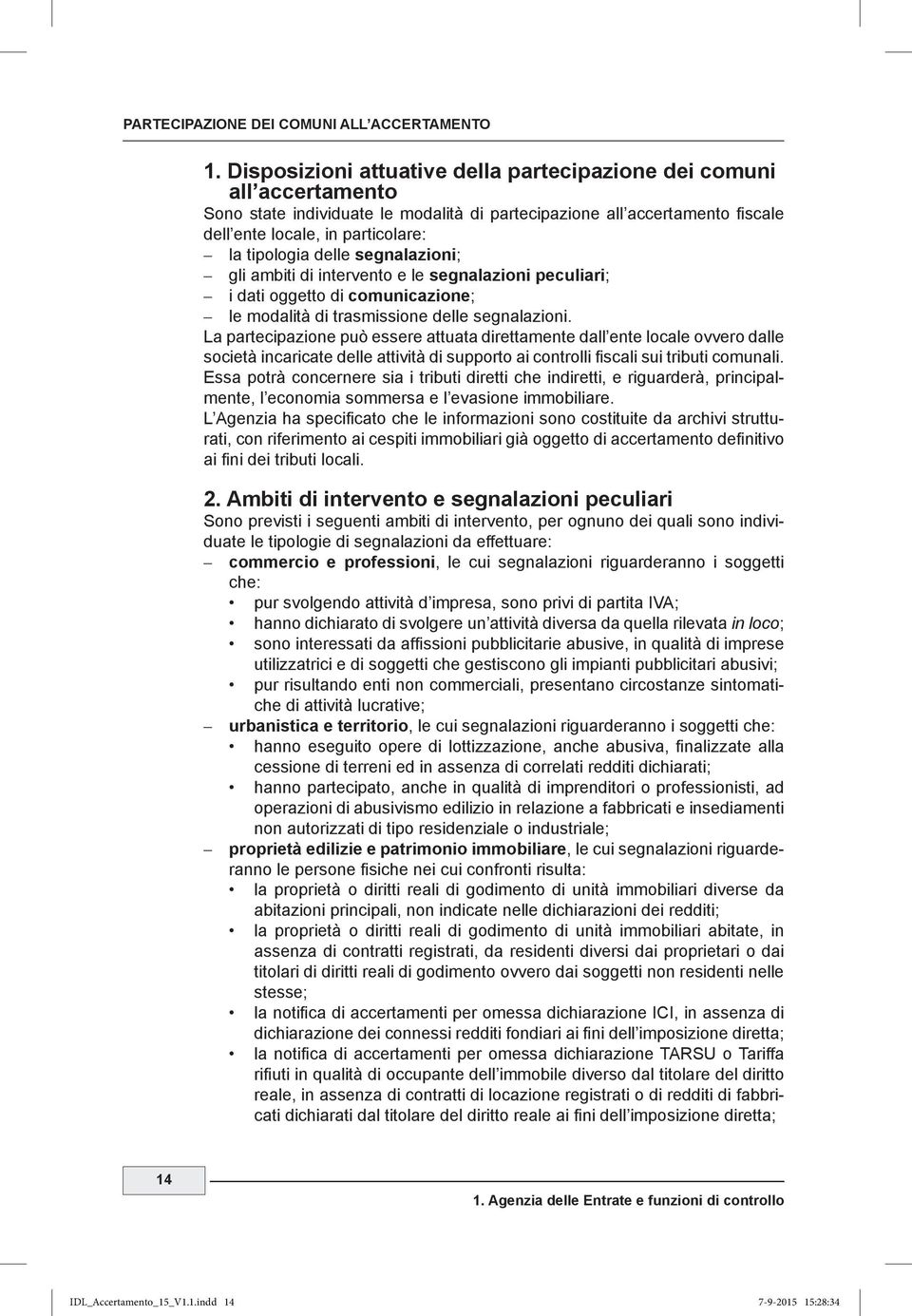 oggetto di comunicazione; le modalità di trasmissione delle segnalazioni.