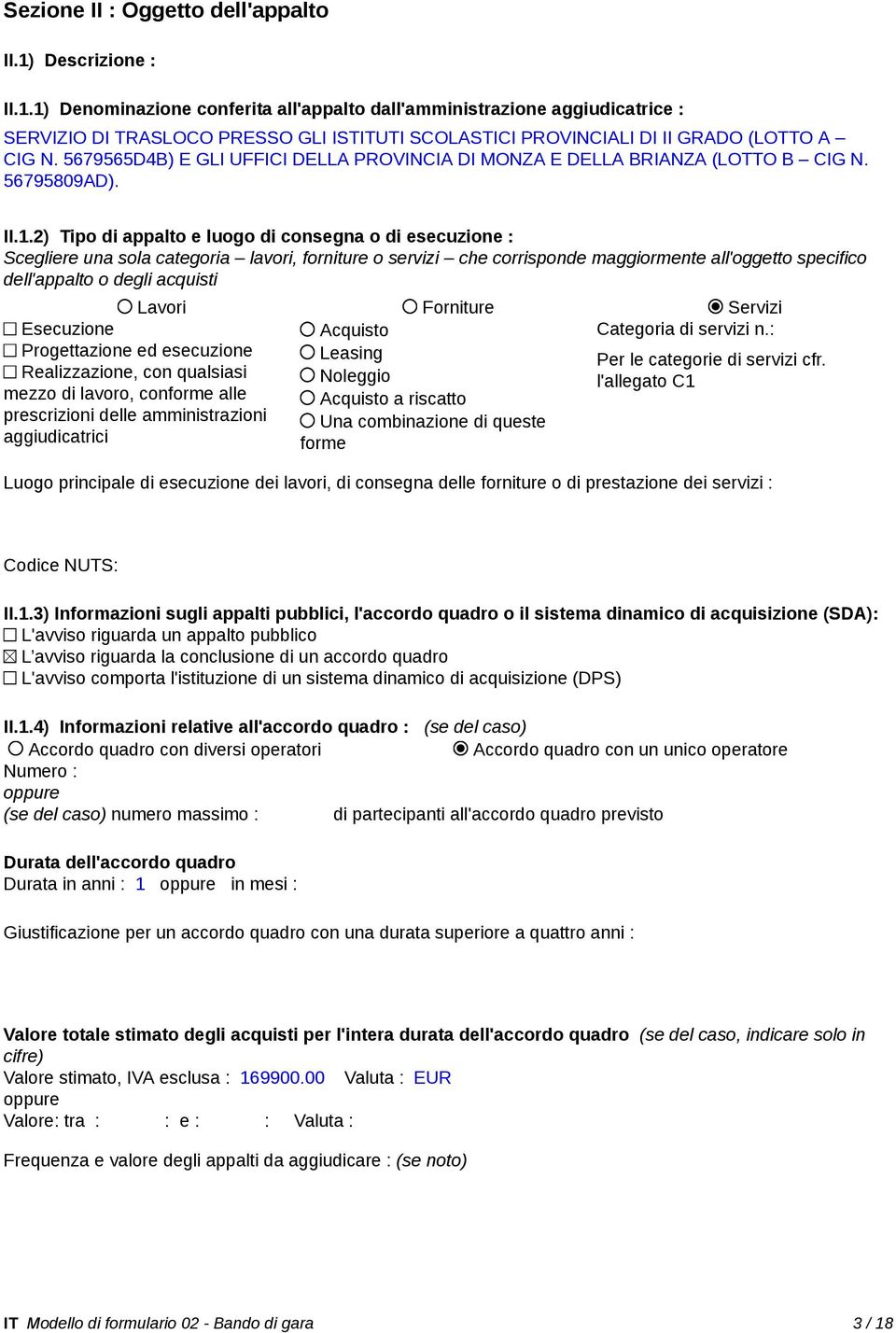 5679565D4B) E GLI UFFICI DELLA PROVINCIA DI MONZA E DELLA BRIANZA (LOTTO B CIG N. 56795809AD). II.1.