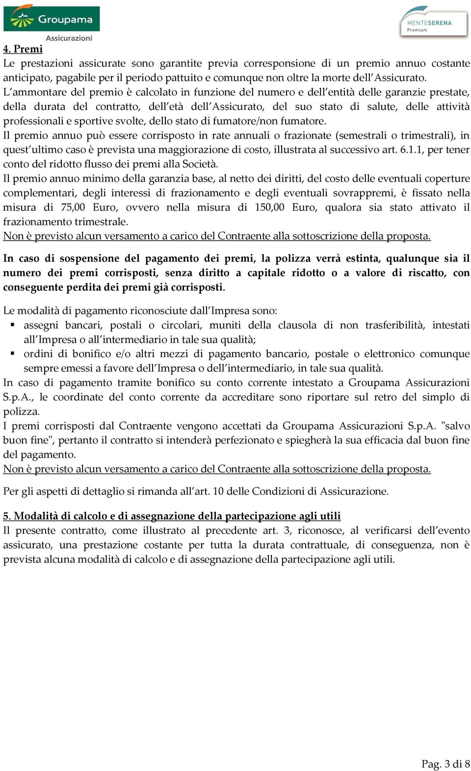 professionali e sportive svolte, dello stato di fumatore/non fumatore.