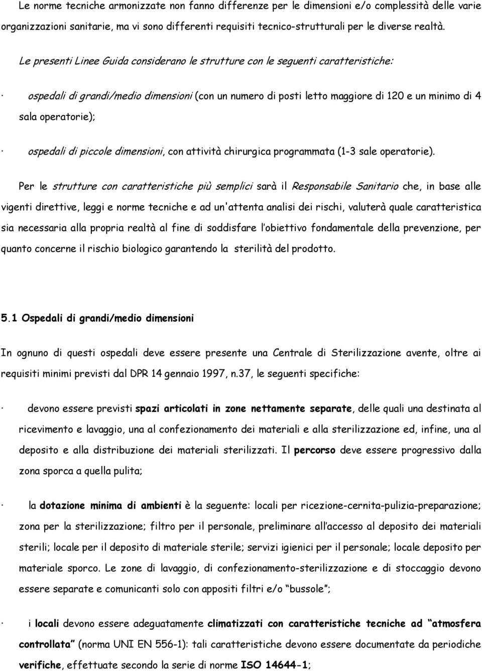 ospedali di piccole dimensioni, con attività chirurgica programmata (1-3 sale operatorie).