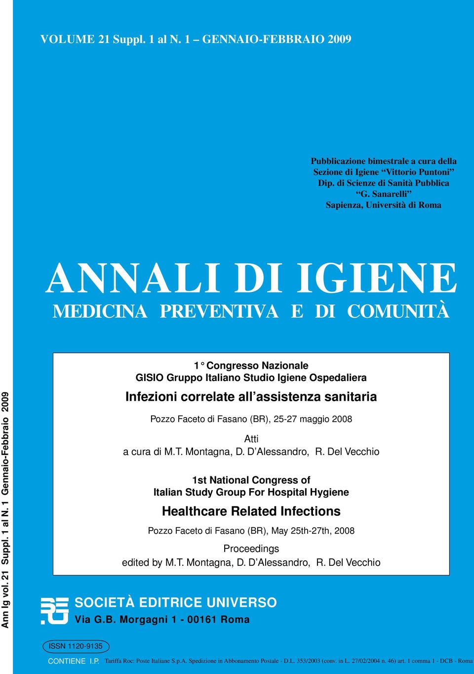 1 Gennaio-Febbraio 2009 1 Congresso Nazionale GISIO Gruppo Italiano Studio Igiene Ospedaliera Infezioni correlate all assistenza sanitaria Pozzo Faceto di Fasano (BR), 25-27 maggio 2008 Atti a cura