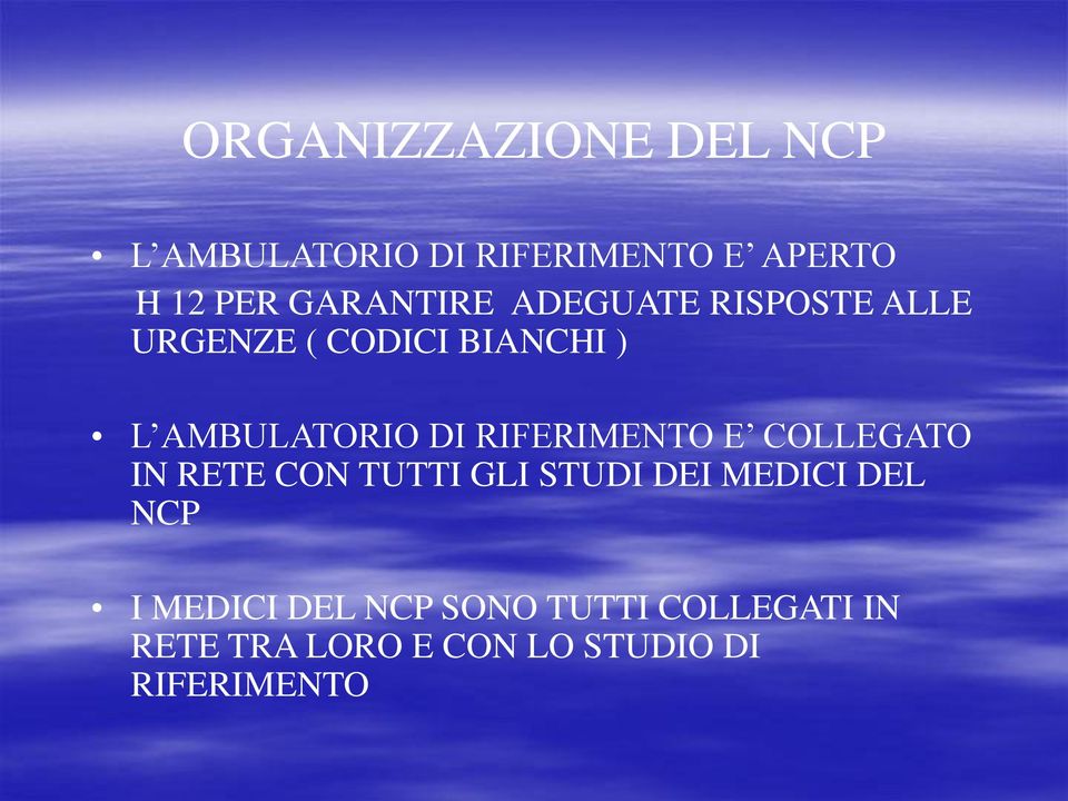 DI RIFERIMENTO E COLLEGATO IN RETE CON TUTTI GLI STUDI DEI MEDICI DEL NCP I