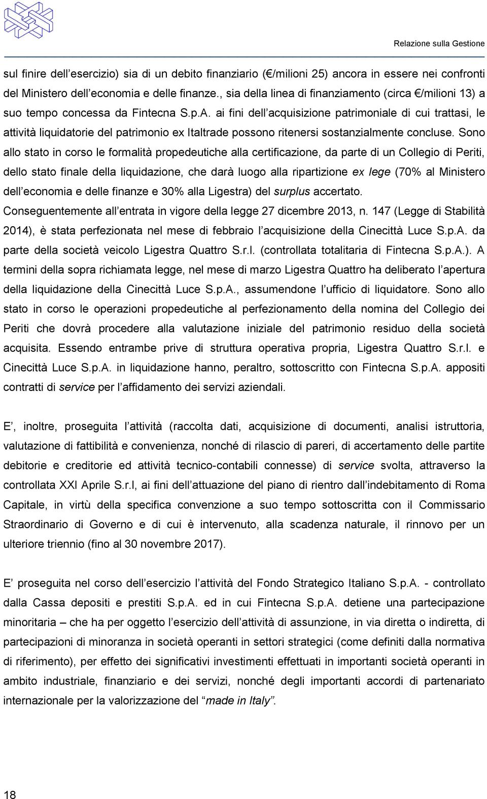 ai fini dell acquisizione patrimoniale di cui trattasi, le attività liquidatorie del patrimonio ex Italtrade possono ritenersi sostanzialmente concluse.