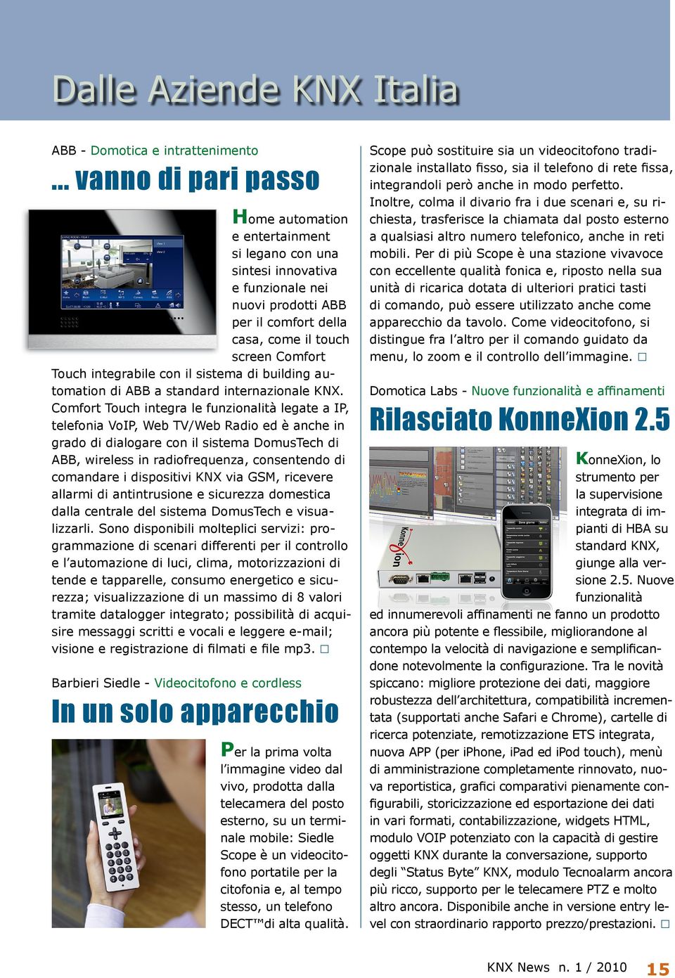 integrabile con il sistema di building automation di ABB a standard internazionale KNX.