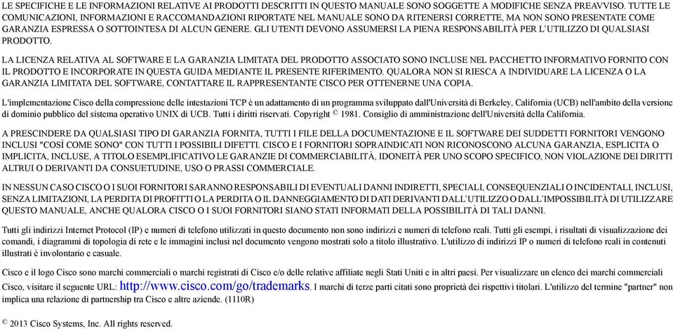 GLI UTENTI DEVONO ASSUMERSI LA PIENA RESPONSABILITÀ PER L UTILIZZO DI QUALSIASI PRODOTTO.