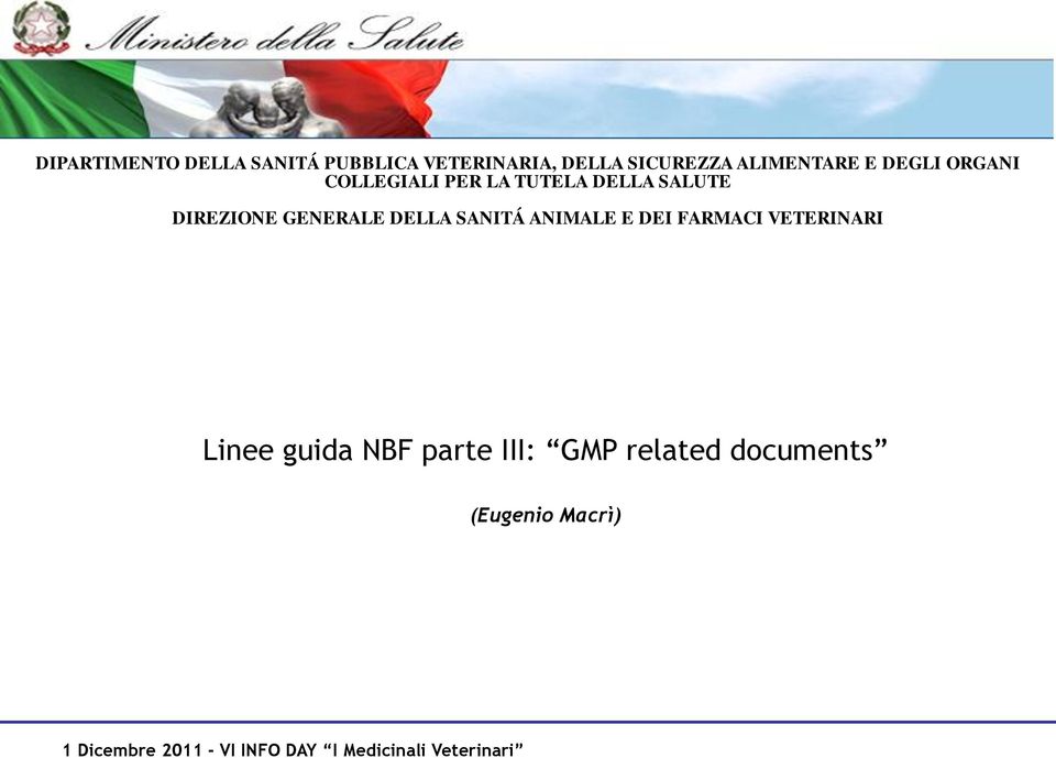 SANITÁ ANIMALE E DEI FARMACI VETERINARI Linee guida NBF parte III: GMP