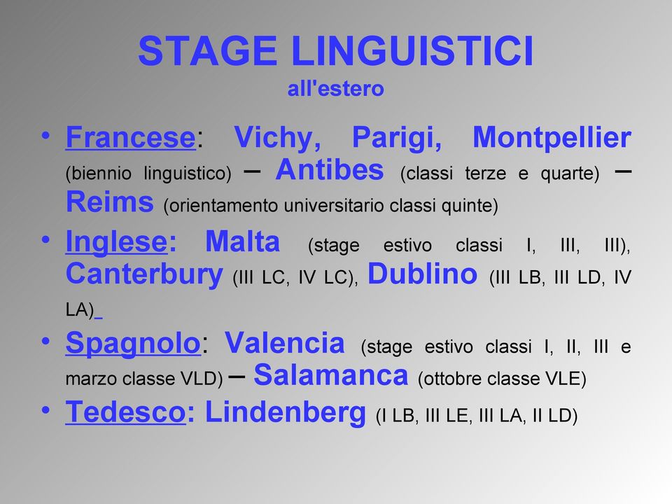 III, III), Canterbury (III LC, IV LC), Dublino (III LB, III LD, IV LA) Spagnolo: Valencia (stage estivo