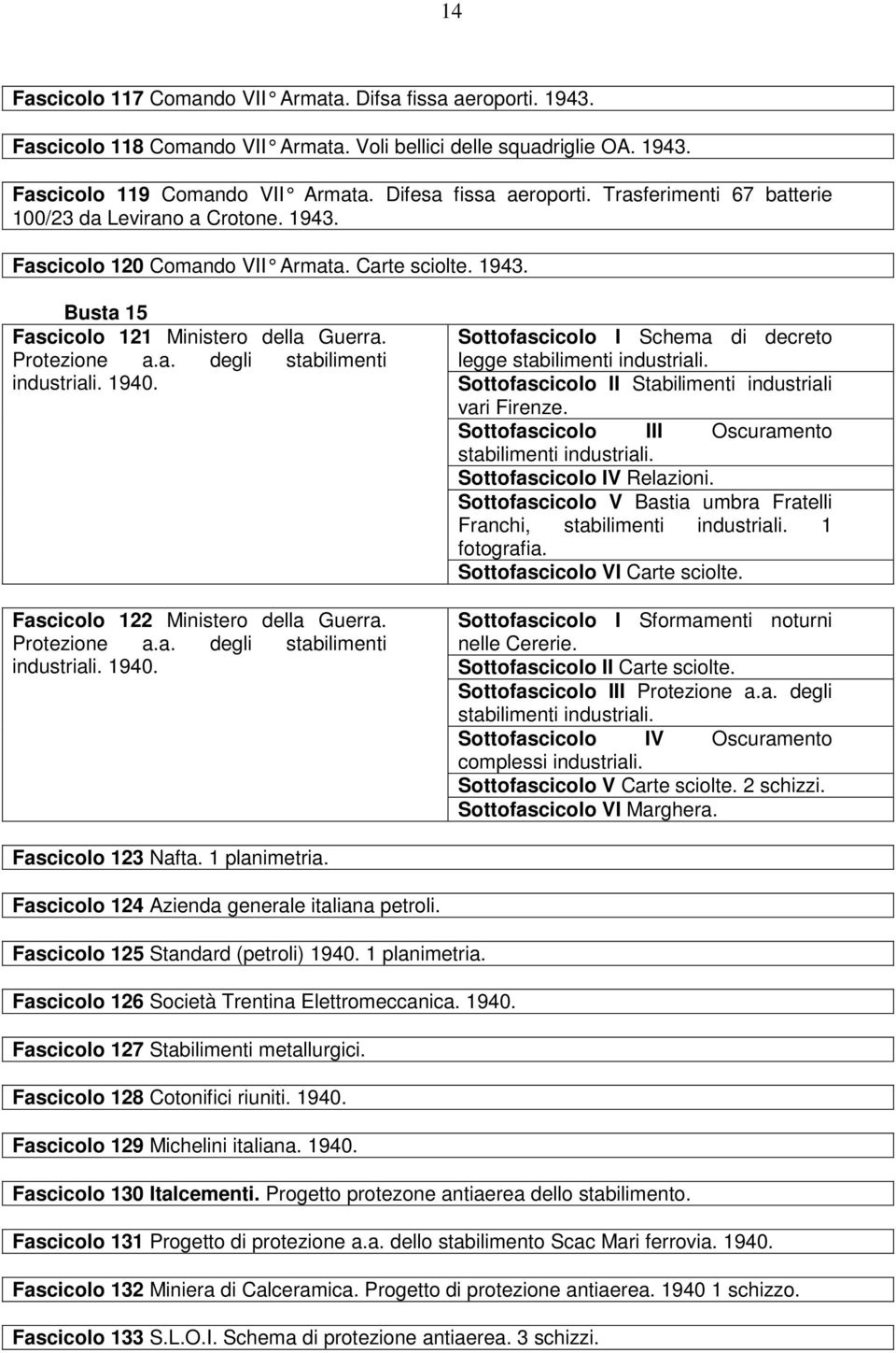 1940. Fascicolo 122 Ministero della Guerra. Protezione a.a. degli stabilimenti industriali. 1940. Sottofascicolo I Schema di decreto legge stabilimenti industriali.