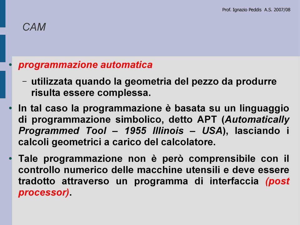 Tool 1955 Illinois USA), lasciando i calcoli geometrici a carico del calcolatore.