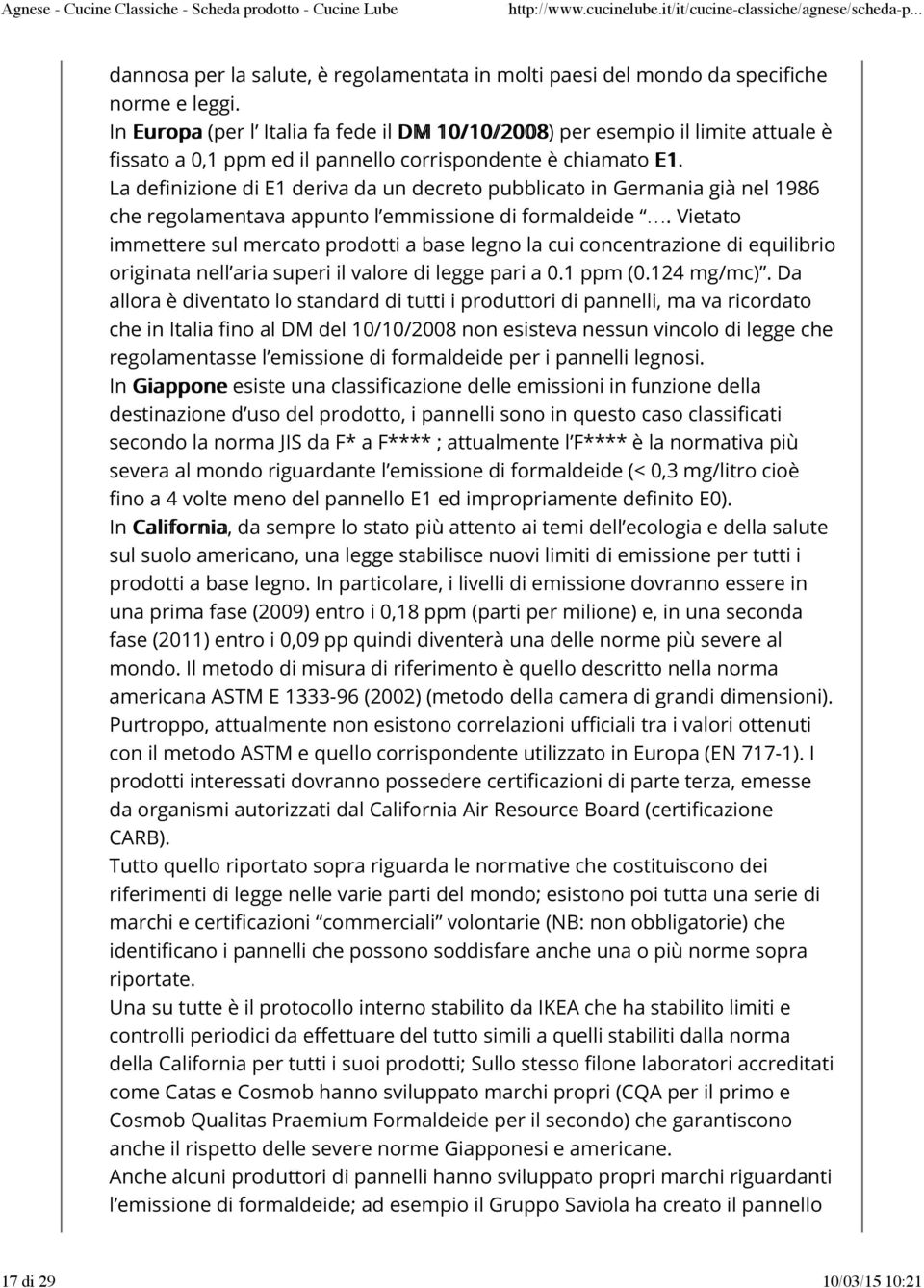 La definizione di E1 deriva da un decreto pubblicato in Germania già nel 1986 che regolamentava appunto l emmissione di formaldeide.