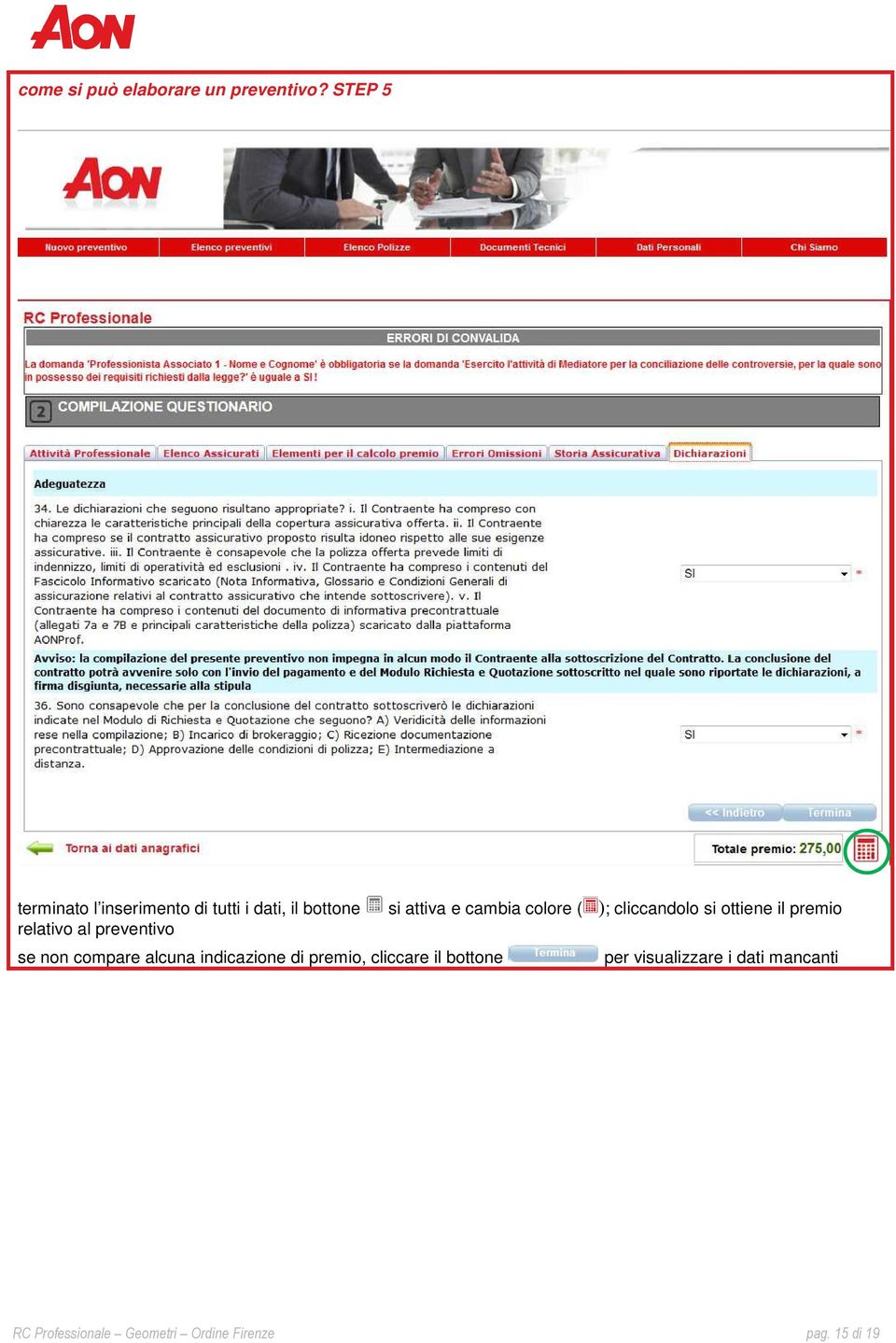 colore ( ); cliccandolo si ottiene il premio relativo al preventivo se non compare