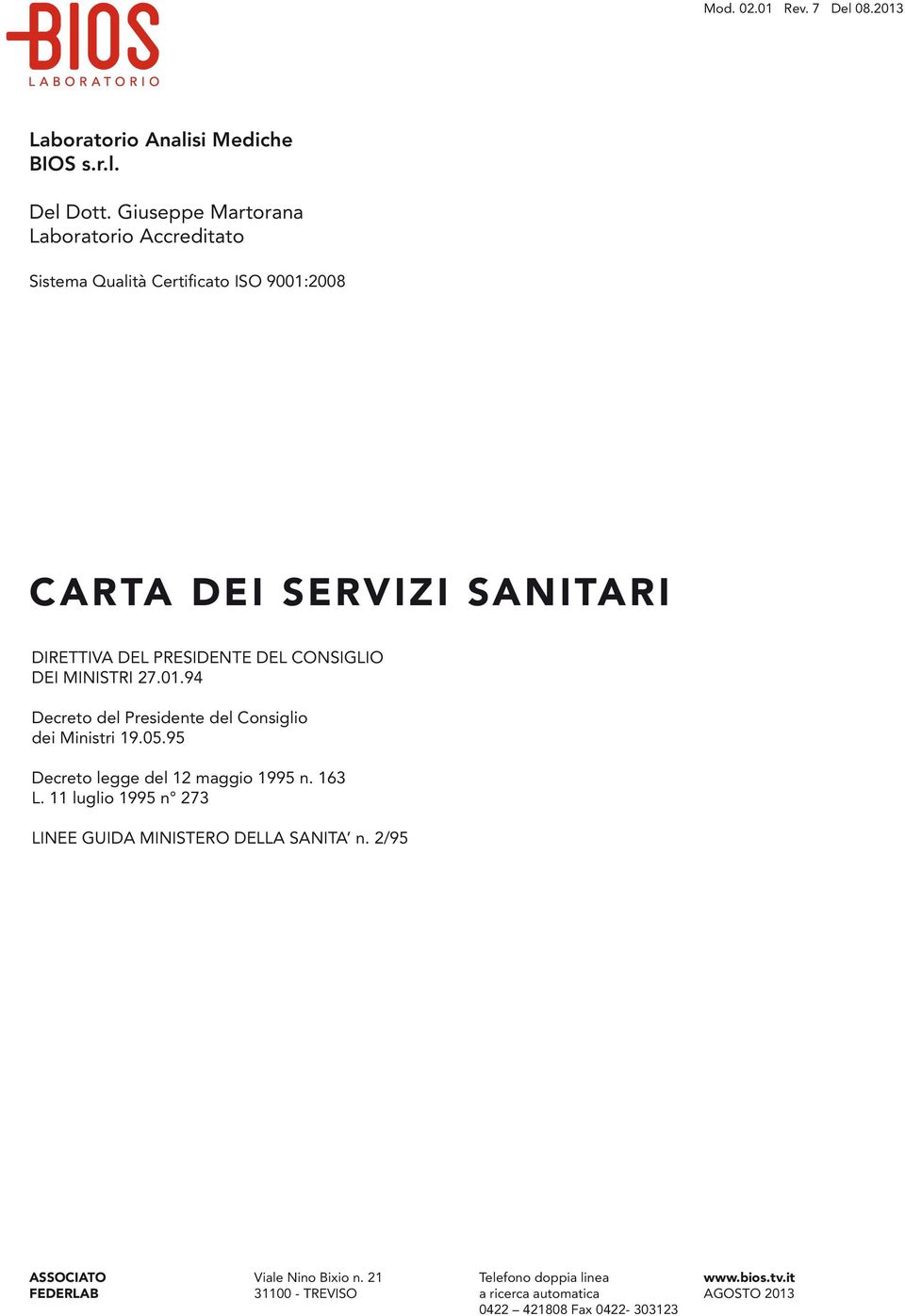 CONSIGLIO DEI MINISTRI 27.01.94 Decreto del Presidente del Consiglio dei Ministri 19.05.95 Decreto legge del 12 maggio 1995 n. 163 L.