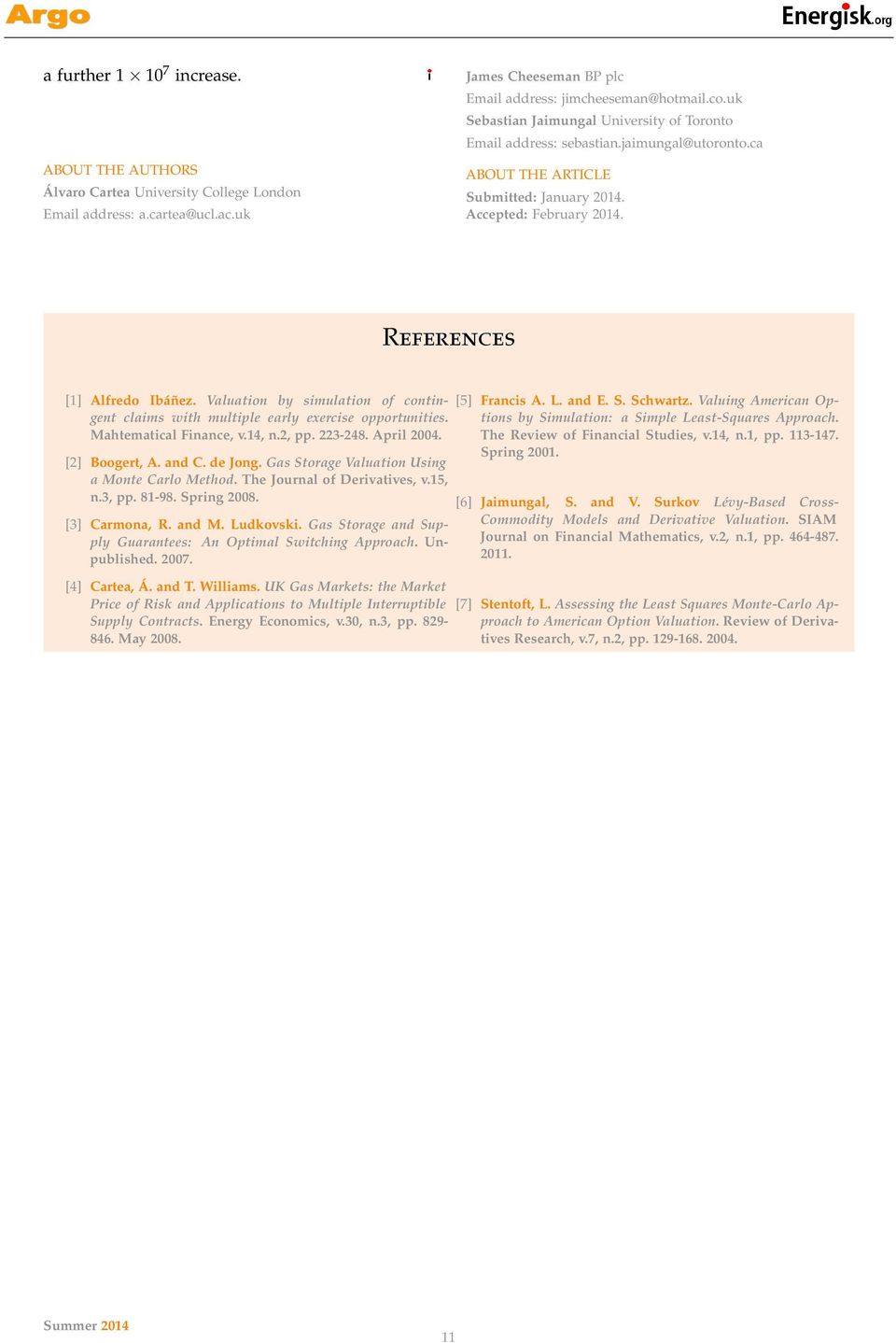 Valuation by simulation of contingent claims with multiple early exercise opportunities. Mahtematical Finance, v.14, n.2, pp. 223-248. April 2004. [2] Boogert, A. and C. de Jong.