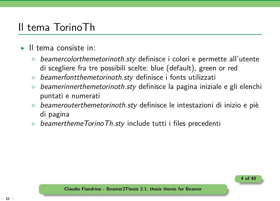 definisce la pagina iniziale e gli elenchi puntati e numerati beamerouterthemetorinothsty definisce le intestazioni di inizio e piè