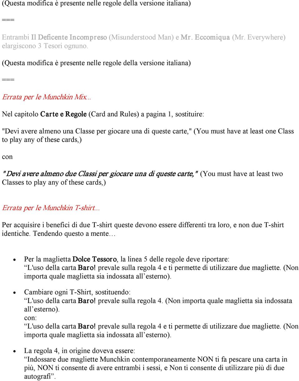 .. Nel capitolo Carte e Regole (Card and Rules) a pagina 1, sostituire: "Devi avere almeno una Classe per giocare una di queste carte," (You must have at least one Class to play any of these cards,)