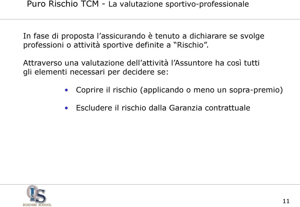 Attraverso una valutazione dell attività l Assuntore ha così tutti gli elementi necessari per