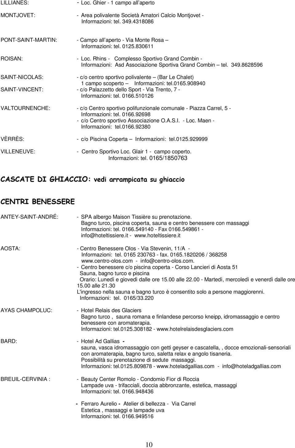 Rhins - Complesso Sportivo Grand Combin - Informazioni: Asd Associazione Sportiva Grand Combin tel. 349.