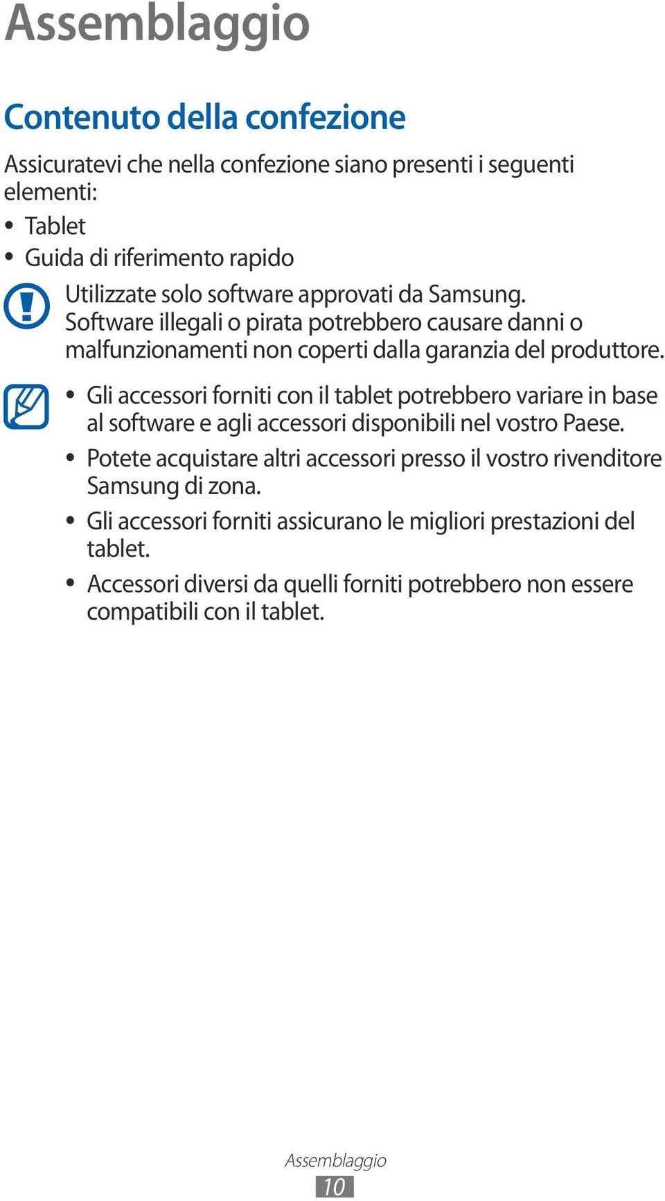 Gli accessori forniti con il tablet potrebbero variare in base al software e agli accessori disponibili nel vostro Paese.