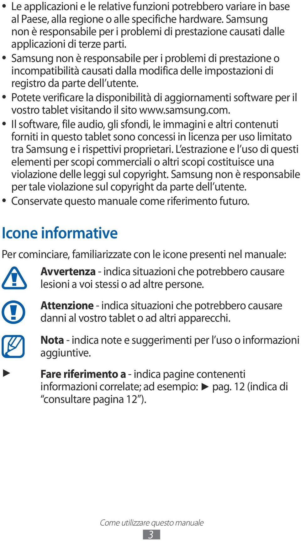 Samsung non è responsabile per i problemi di prestazione o incompatibilità causati dalla modifica delle impostazioni di registro da parte dell utente.