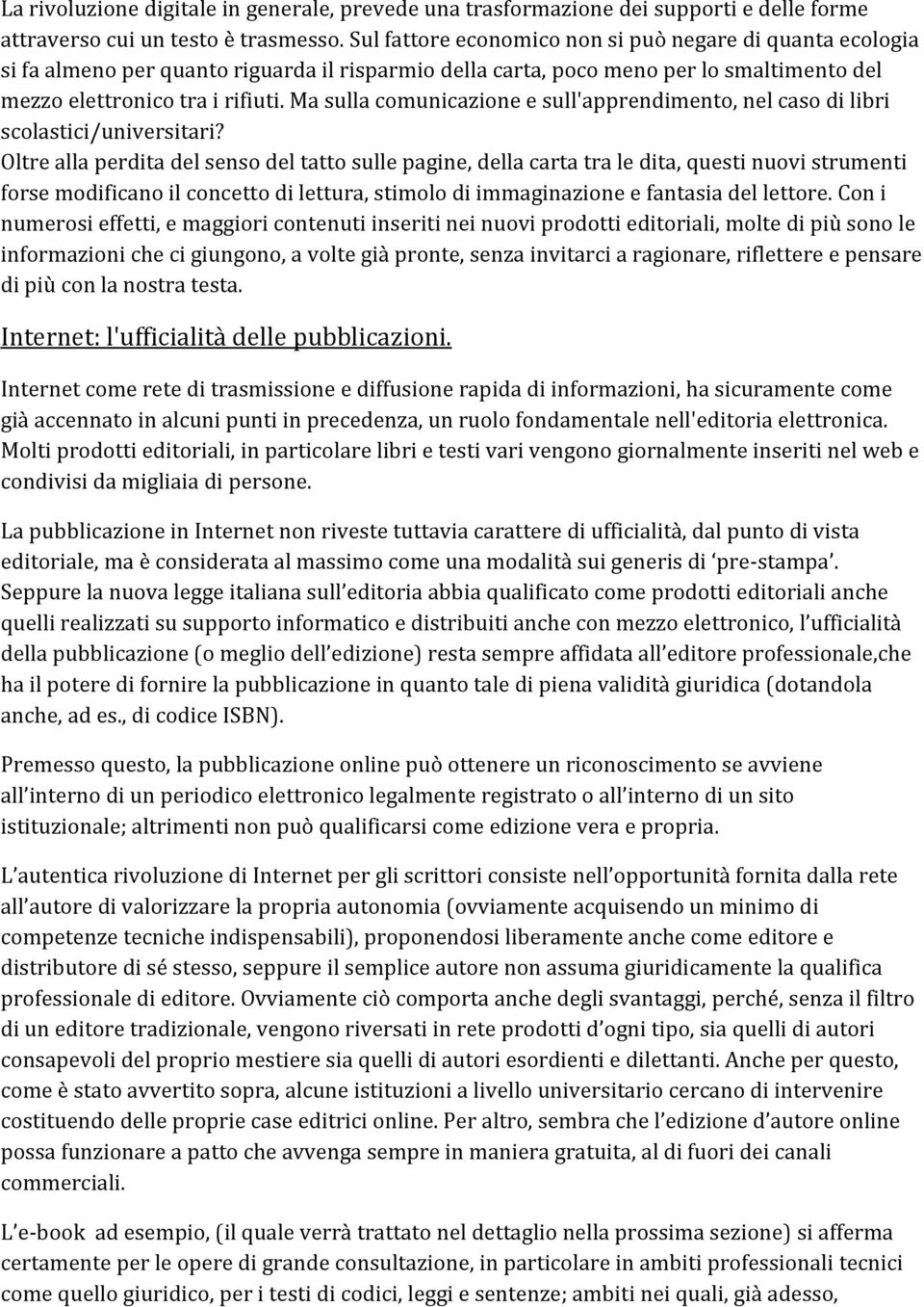 Ma sulla comunicazione e sull'apprendimento, nel caso di libri scolastici/universitari?