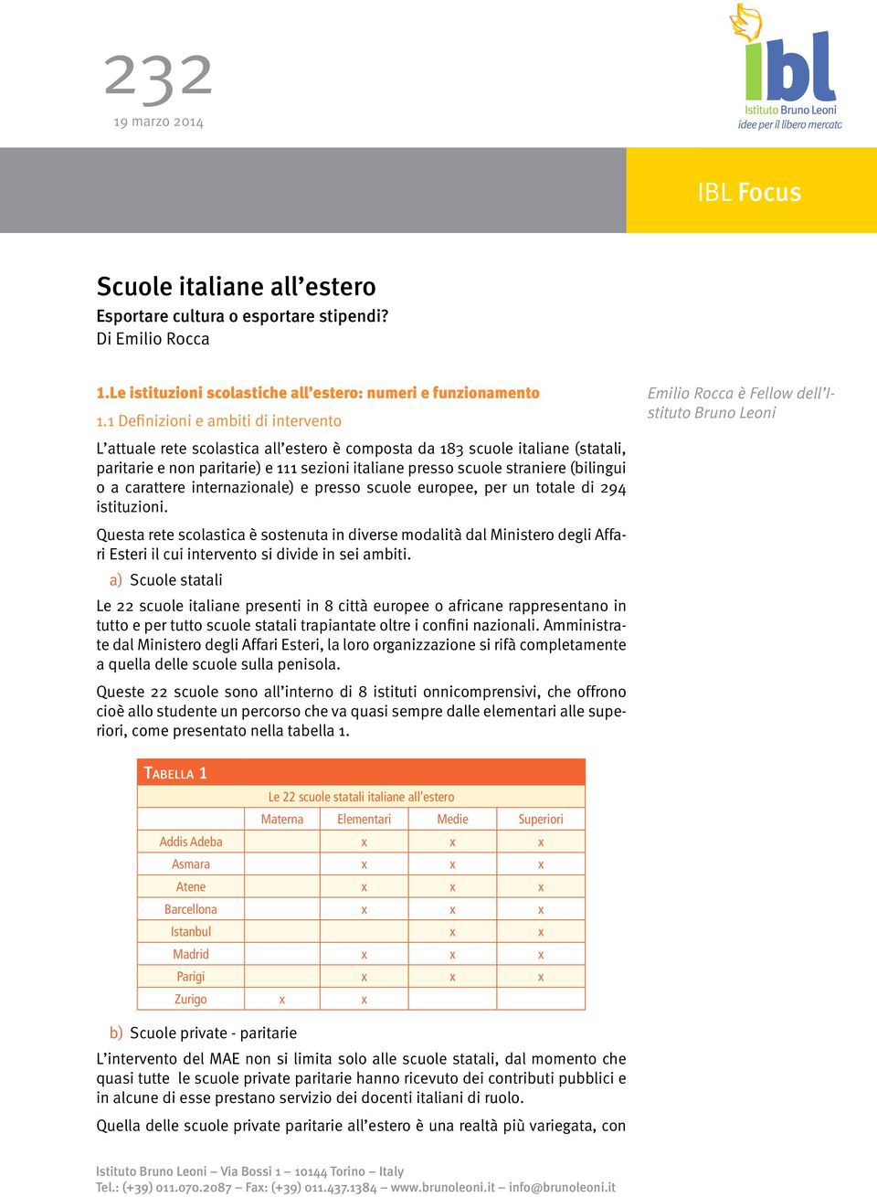 (bilingui o a carattere internazionale) e presso scuole europee, per un totale di 294 istituzioni.