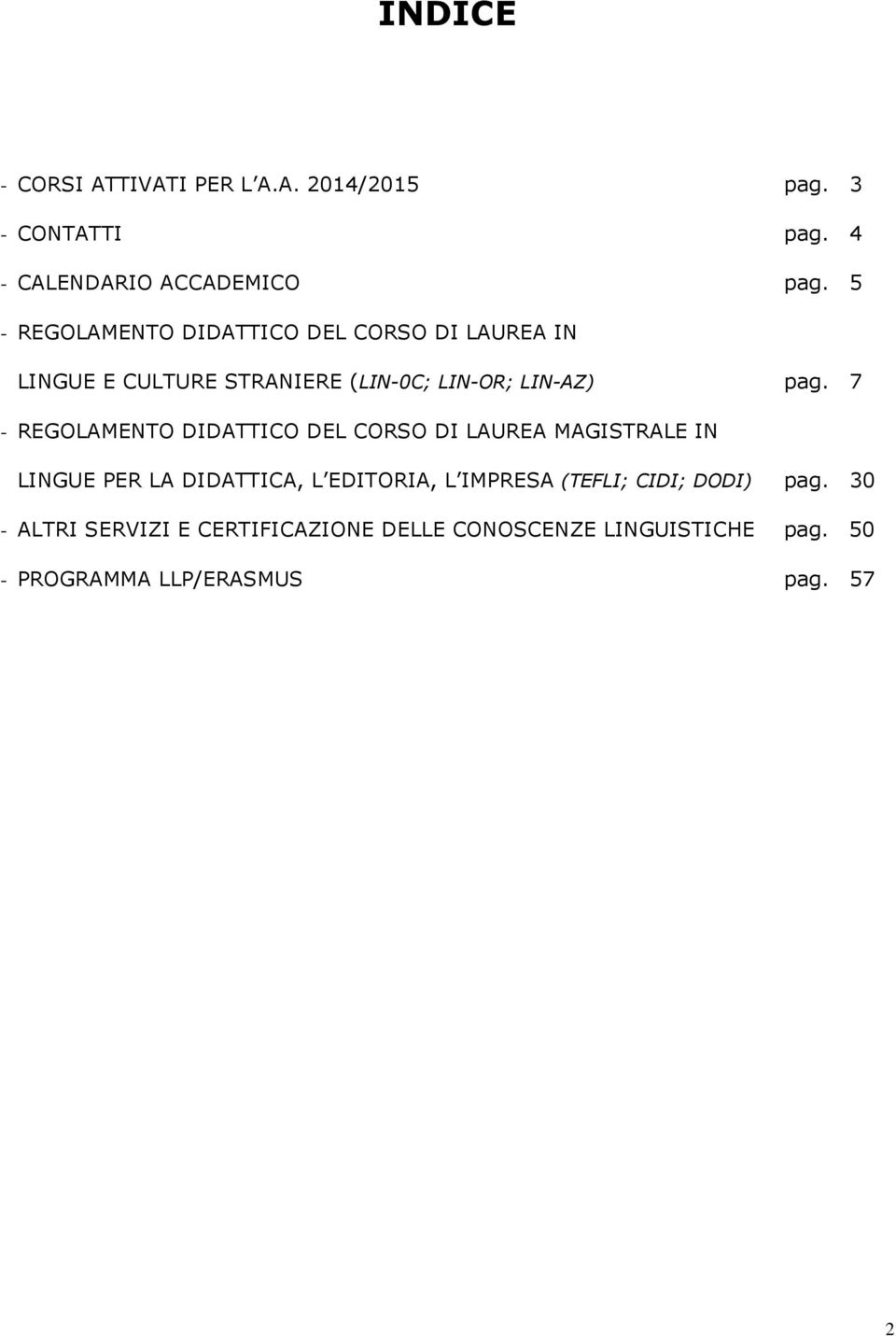 7 - REGOLAMENTO DIDATTICO DEL CORSO DI LAUREA MAGISTRALE IN LINGUE PER LA DIDATTICA, L EDITORIA, L IMPRESA