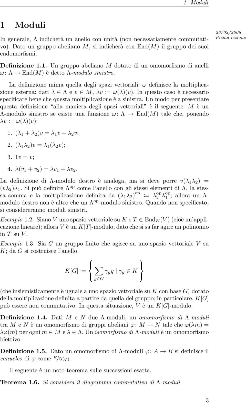 La definizione mima quella degli spazi vettoriali: ω definisce la moltiplicazione esterna: dati λ Λ e v M, λv := ω(λ)(v).