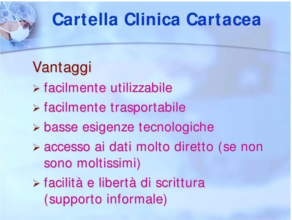 tecnologiche " accesso ai dati molto diretto (se non sono