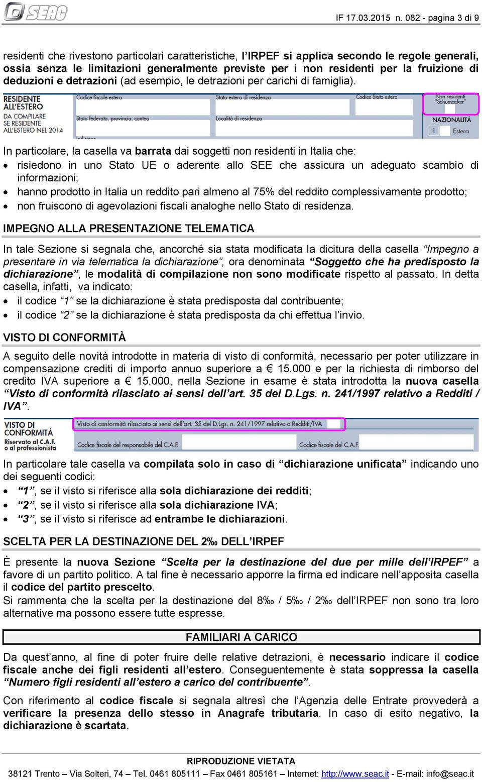 fruizione di deduzioni e detrazioni (ad esempio, le detrazioni per carichi di famiglia).