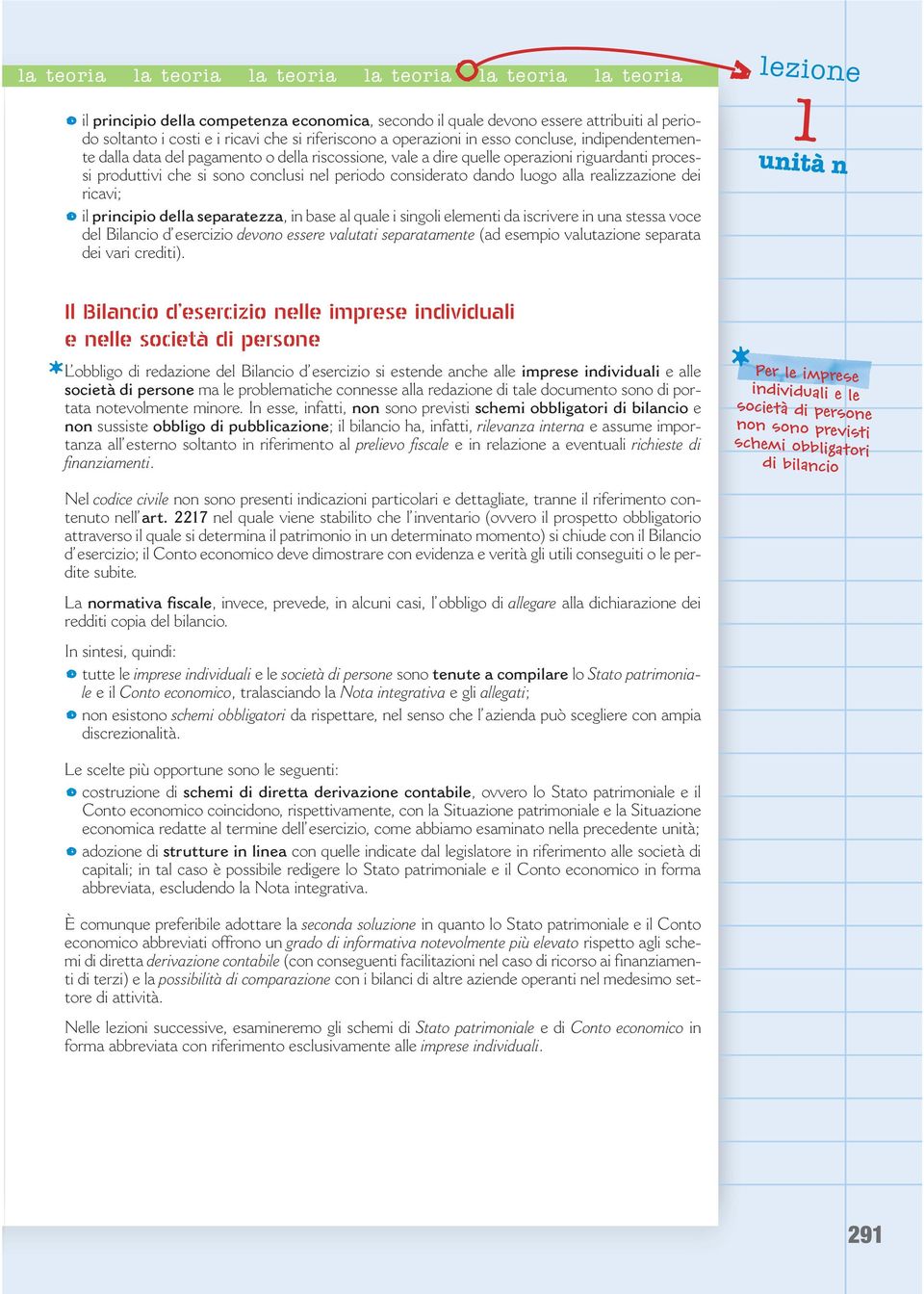 considerato dando luogo alla realizzazione dei ricavi; il principio della separatezza, in base al quale i singoli elementi da iscrivere in una stessa voce del Bilancio d esercizio devono essere