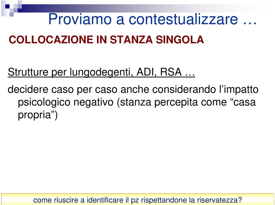 considerando l impatto psicologico negativo (stanza percepita come