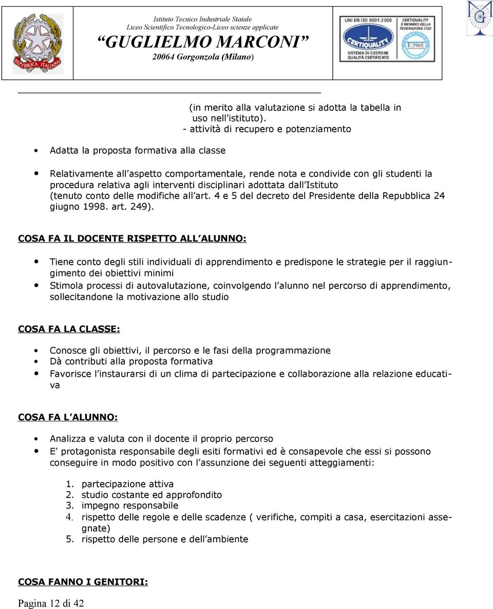 (tenuto conto delle modifiche all art. 4 e 5 del decreto del Presidente della Repubblica 24 giugno 1998. art. 249).